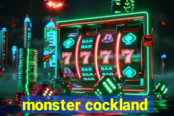 monster cockland